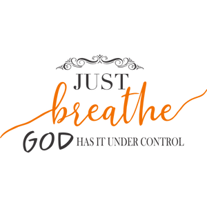 Just Breath, God Has It T-Shirt